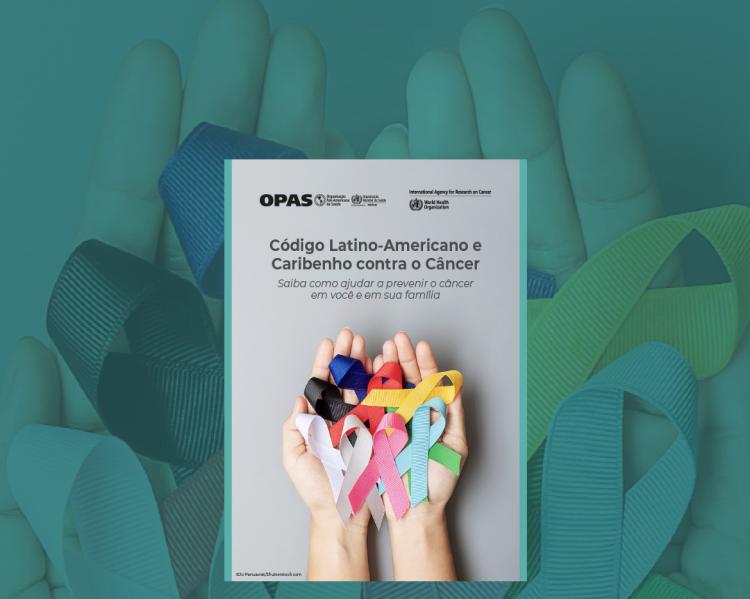 Capa do novo Código contra o câncer, mostrando mãos em concha segurando fitas coloridas que simbolizam as lutas contra os diferentes tipos de câncer